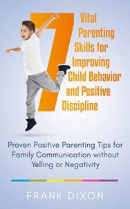 7 Vital parenting skills for improving child behavior and positive discipline - parenting books 2020