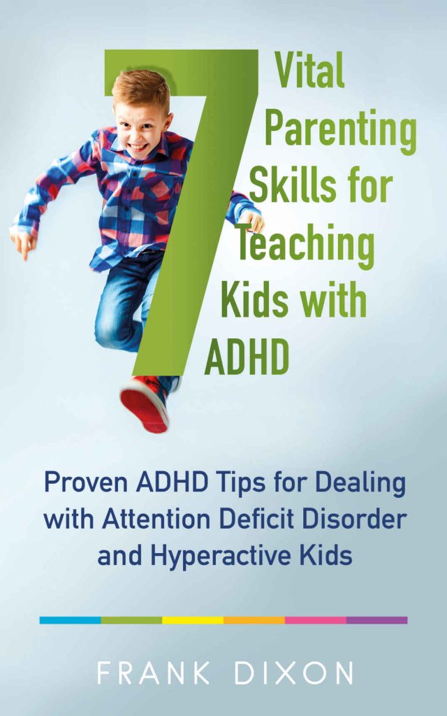 7 Vital Parenting Skills for Teaching Kids With ADHD